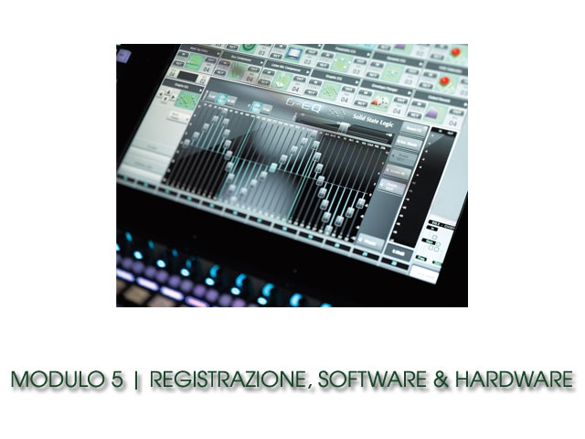 MODULO 5 - REGISTRAZIONE, SOFTWARE & HARDWARE